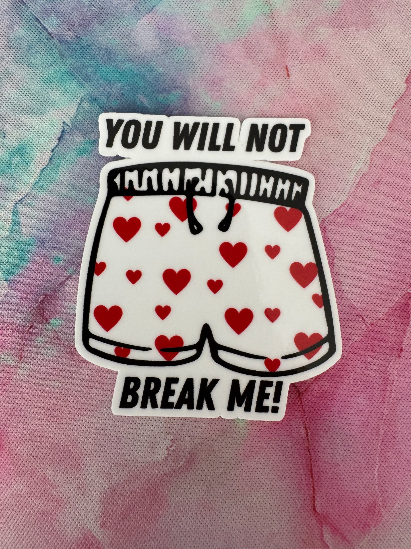 You will not break me