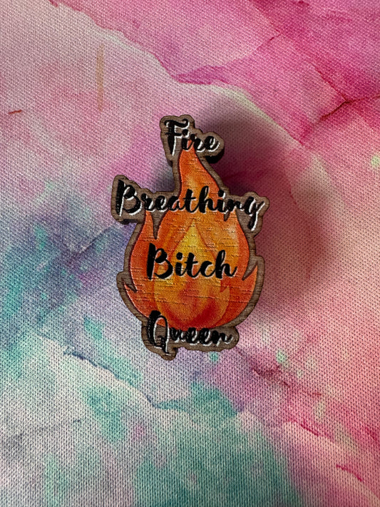 Fire Breathing Bitch Queen Pin Badge