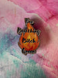 Fire Breathing Bitch Queen Pin Badge